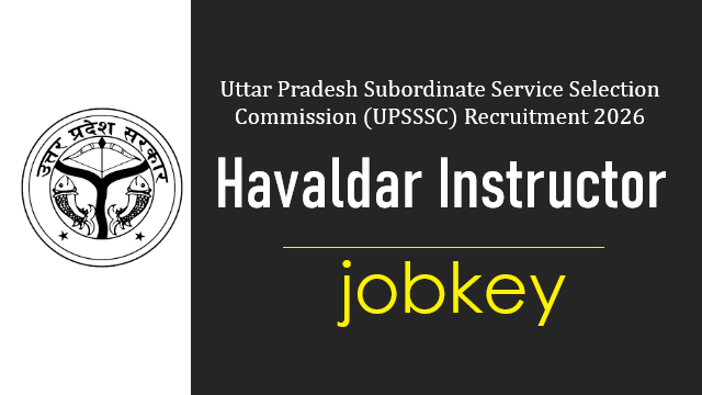 UPSSSC Havaldar Instructor Online Form 2026-jobkey